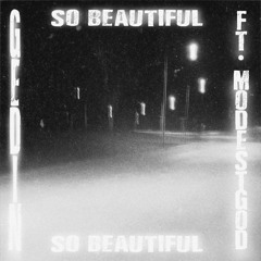 So Beautiful w/ Modest God (prod. DigitalBands x Lil Wisp)
