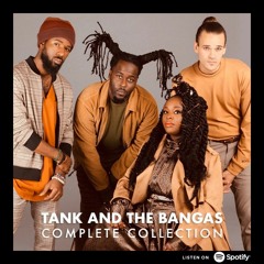 Tank and The Bangas: Complete Collection
