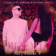 Fly Project - Morenita ( Sloupi & DJ Jonnessey & Cervinski Remix ) [Radio]