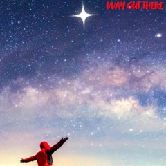 Way Out There