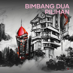 Bimbang Dua Pilihan