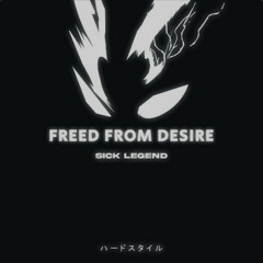 FREED FROM DESIRE HARDSTYLE - SICK LEGEND.m4a