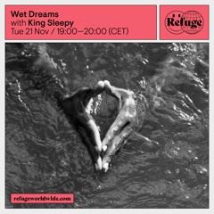 Wet Dreams - King Sleepy - 21 Nov 2023