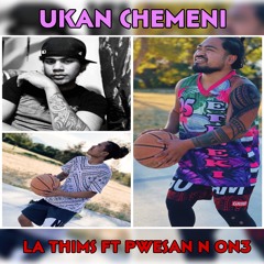 Ukan Chemeni by Thims LA ft Pwesan n On3