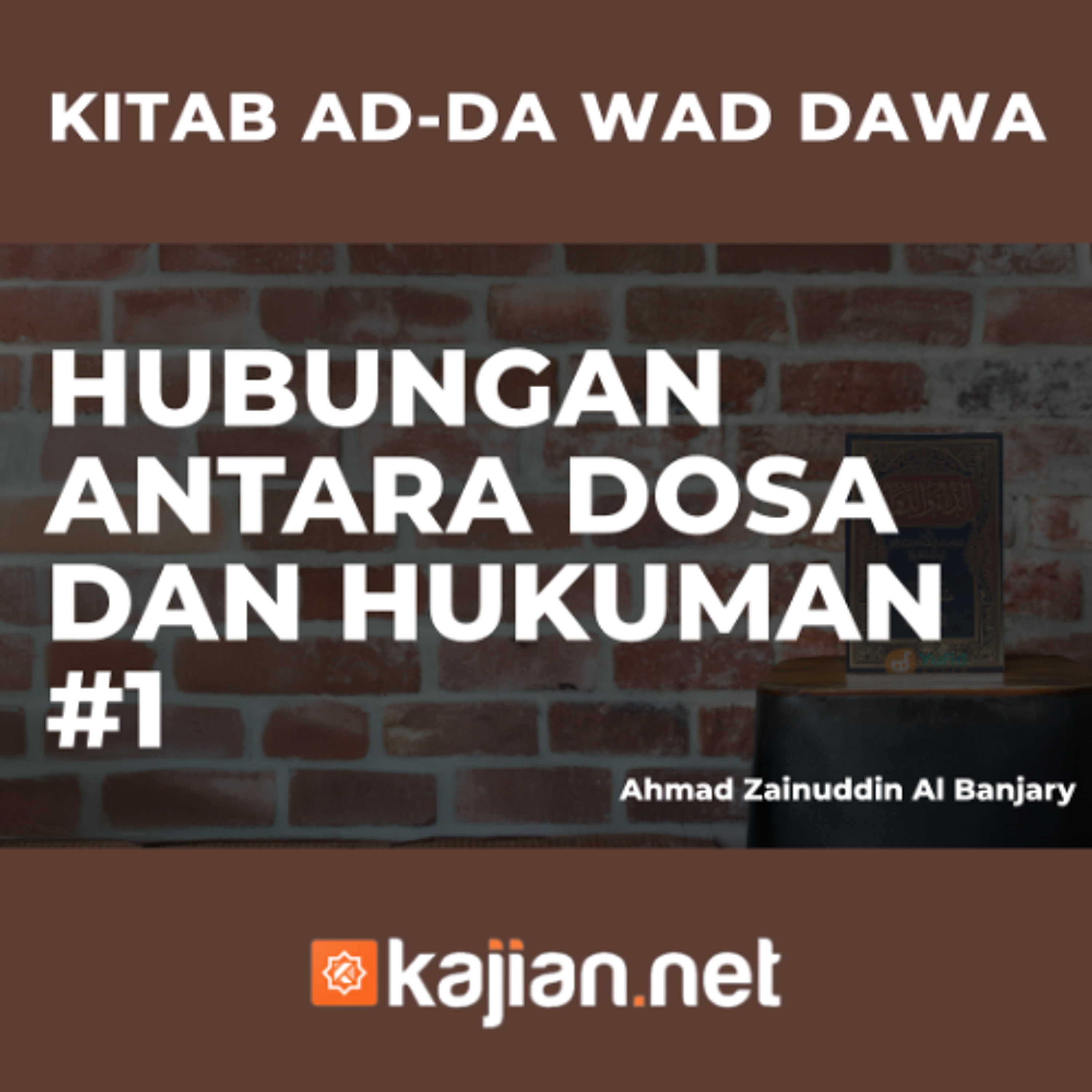 HUBUNGAN ANTARA DOSA DAN HUKUMAN #1- Ustadz Ahmad Zainuddin Al Banjary