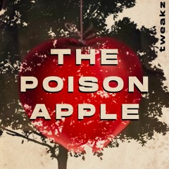 The Poison Apple - TWEAKZ