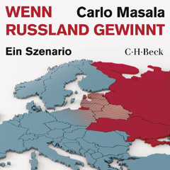 Carlo Masala "Wenn Russland gewinnt" - Hörprobe