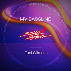 Toni Gómez - My Bassline (Original Mix)