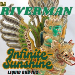 INFINITE SUNSHINE ~Riverman Liquid DnB Mix