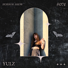 𝑯𝑶𝑹𝑹𝑶𝑹 𝑺𝑯𝑶𝑾 #74 Yulz