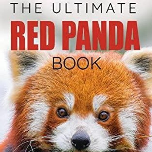 Stream episode [PDF] DOWNLOAD Red Pandas The Ultimate Book: 100