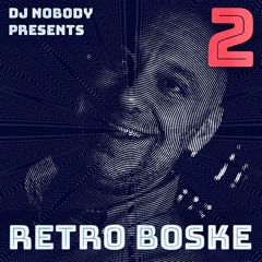 DJ NOBODY presents RETRO BOSKE Part 2