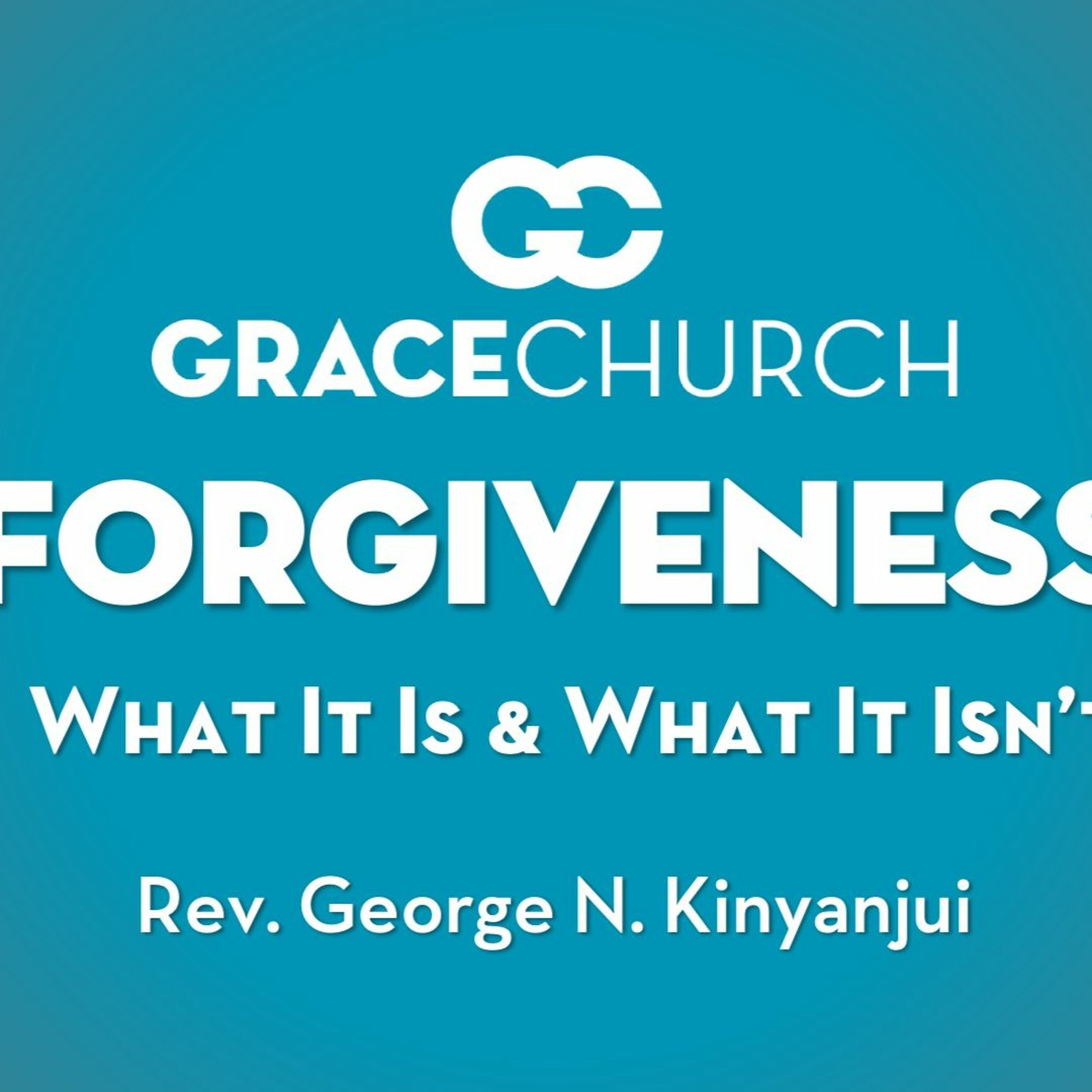 March 20 | Forgiveness: What It Is & What It Isn't | George Kinyanjui episode artwork