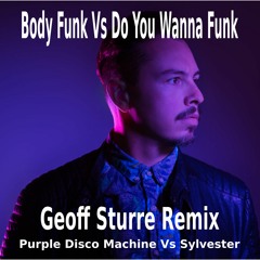 Body Funk Vs Do You Wanna Funk - Purple Disco Machine Vs Sylvester Geoff Sturre Remix