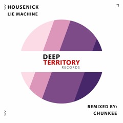 Housenick - Lie Machine (Chunkee Remix)