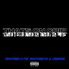 thats on crip ft Trenchbabykj x Ejayy4ever
