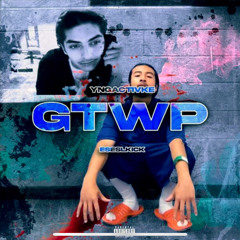YngActivke - GTWP Ft. EseSikick
