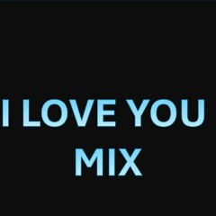 I Love You Mix