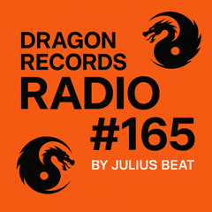 Dragon Records Radio #165 by Julius Beat