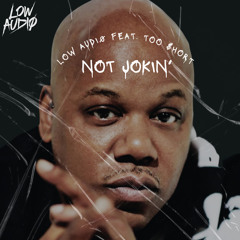 Not Jokin' (feat. Too Short) - Low Audi0 [FREE DL]