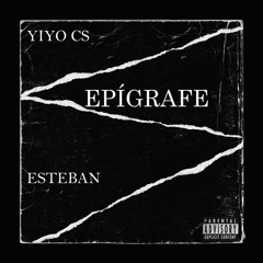 EPÍGRAFE -YIYO CS FT ESTEBAN -AUDIO OFICIAL
