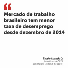 Mercado de trabalho brasileiro tem menor taxa de desemprego desde dezembro de 2014
