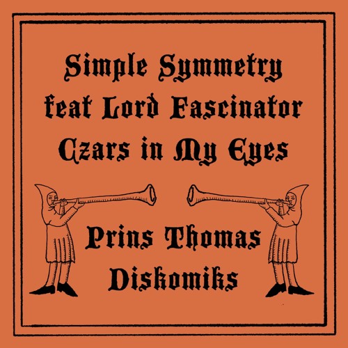 Simple Symmetry, Lord Fascinator - Czars In My Eyes (Prins Thomas Diskomiks) [snippet]
