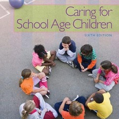 ❤pdf Caring for School-Age Children (PSY 681 Ethical, Historical, Legal, and