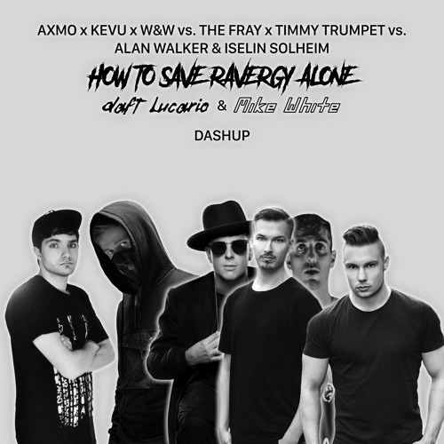 How To Save Ravergy Alone (Mike White & Daft Lucario Dashup)