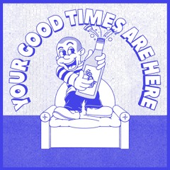 Your Good Times Are Here  (Extended Mix)