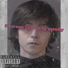 Money Coming Easy