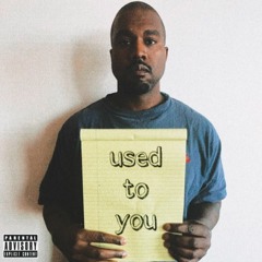 used to you (feat. Kanye West)