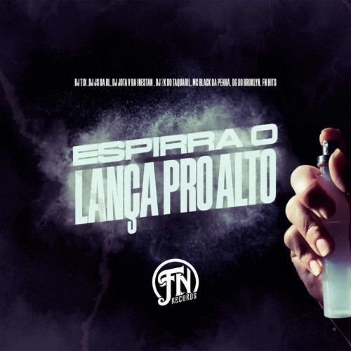 ESPIRRA O LANÇA PRO ALTO - DJ’S TIX,JOTA V DA INESTAN,JS DA BL,2K DO TAQUARIL