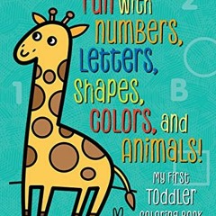 Access KINDLE PDF EBOOK EPUB My First Toddler Coloring Book: Fun with Numbers, Letter