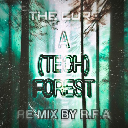 A (TECH) FOREST (RE-MIX BY R.F.A)