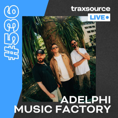 Traxsource LIVE! #536 Adelphi Music Factory
