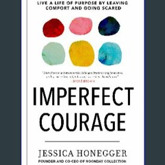 #^DOWNLOAD ❤ Imperfect Courage: Live a Life of Purpose by Leaving Comfort and Going Scared EBOOK #