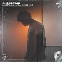 Sandëro, Carl Lazy & Jaime Deraz - Superstar (Techno Mix)