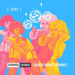 [standard sounds][boogie nights rewind] x Tavi