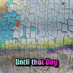 Until that Day
