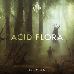 ATCK043 - ACID FLORA - Leaving