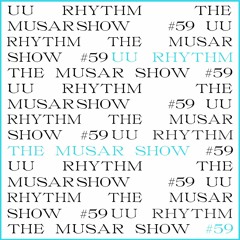 The MUSAR Show #59 - uu rhythm [unknown - untitled]