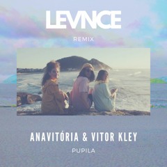 ANAVITÓRIA, Vitor Kley - Pupila (LEVNCE Remix)