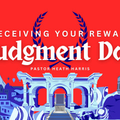Receiving Your Reward (Judgment Day)