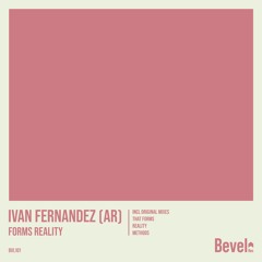 Ivan Fernandez (AR) - That Forms (Original Mix) [Bevel Rec]