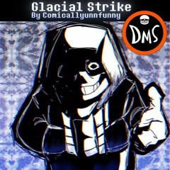Glacial Strike(DustTale maniacal showdown)