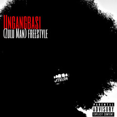 ungangbasi[Zuluman] freestyle (prodbymnm)