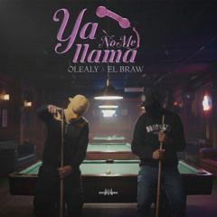 Ya No Me Llama (feat. El Braw)