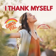 I THANK MYSELF