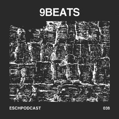 ESCH Podcast 038 | 9beats